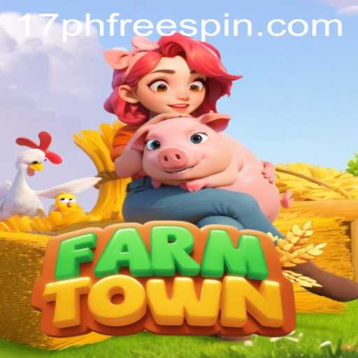 Exploring FarmTown and the Excitement of 17ph Free Spin